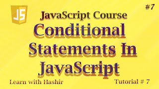 Conditional Statements in JavaScript | JavaScript tutorial #7