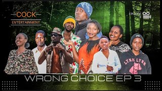 WRONG CHOICE EPISODE 3