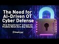 The Need for AI-Driven OT Cyber Defense