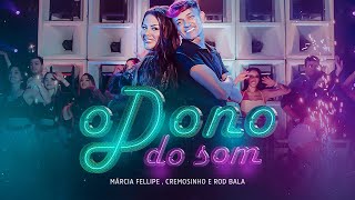 Márcia Fellipe, Cremosinho e Rod Bala - O Dono do Som (Clipe Oficial)