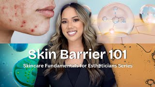 SKIN BARRIER 101: HOW TO REPAIR THE SKIN BARRIER | SKINCARE FUNDAMENTALS FOR ESTHETICIANS | PART ONE