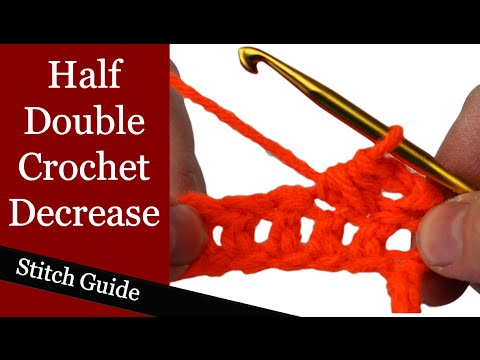 Half Double Crochet Decrease - Stitch Guide Half Double Crochet Decrease - Stitch Guide