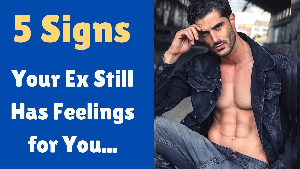 5 Signs Your Ex Still Has Feelings For You | How To Know If Your Ex ...