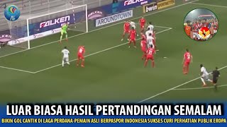 🔴 LUAR BIASA! Tampil INTENSITAS Tinggi !! Pemain Berpaspor Indonesia SUKSES Cetak Gol Debut