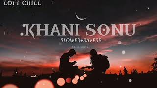 Kahani Sonu|3.0|SLOWED RAVERB||KAIFI ( KHLIL KHANI SONU) (||best sound ||)