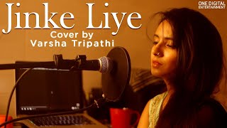 Jinke Liye | Cover |Varsha Tripathi | Neha Kakkar Feat. Jaani | B Praak | Arvindr Khaira | B Kumar
