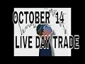 live day trade oct 14. stock trading strategies that work.