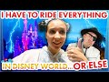 I Have To Ride EVERYTHING In Disney World On This DISASTER Of A Day...Or Else