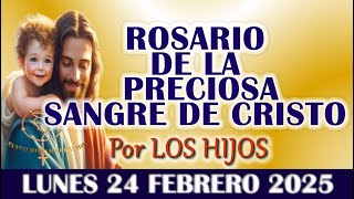 🌹ROSARIO DE LA PRECIOSA SANGRE DE CRISTO por los HIJOS🌹LUNES 24 FEBRERO - SANTO ROSARIO DE HOY