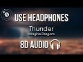 Imagine Dragons - Thunder (8D AUDIO)