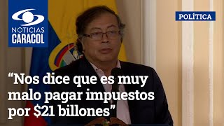 Gustavo Petro cuestionó a la Andi: “Nos dice que es muy malo pagar impuestos por $21 billones”