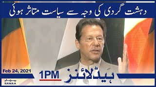Samaa News Headlines 1PM | Dehshat gardi ki wajha say siyasat putasir hoi: PM Imran Khan | SAMAA TV