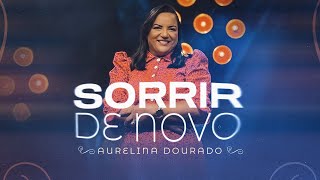 Sorrir de Novo | Aurelina Dourado [Lyric Video]