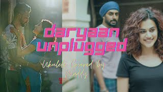 Daryaa Unplugged | Ukulele Cover | Maddy