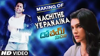 Making of Nacchite Ye Panaina || Dohchay || Naga Chaitanya, Kritisanon