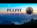 Pulpit Shift