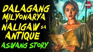 DALAGANG MILYONARYA NALIGAW SA ANTIQUE | Kwentong Aswang | True Story