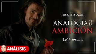 HOUSE OF THE DRAGON | ANALOGÍA DE LA AMBICIÓN | 1x06 - Análisis