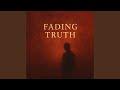 Fading Truth