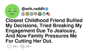 Closest Childhood Friend Bullied My Decisions, Tried Breaking My Engagement Due To Jealousy, And ...