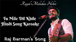 Tu Mile Dil Khile | Raj Barman | Karoake | Cover