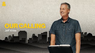 Our Calling | Jeff Vines | This is ONE&ALL (Week 3)
