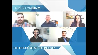 Houston Inno The State of Innovation: The Future of 5G Technology