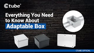 Everything You Need to Know About Adaptable Box | PVC Conduit Adaptable Box | Ctube