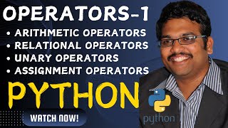 OPERATORS PART 1 (ARITHMETIC , RELATIONAL , UNARY , ASSIGNMENT) - PYTHON PROGRAMMING