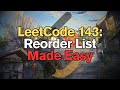 LeetCode 143: Reorder List Made Easy