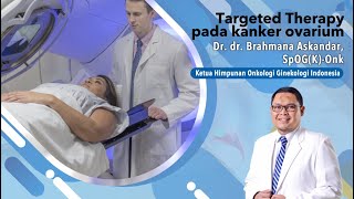 SOGU 25 : TARGETED THERAPY PADA KANKER OVARIUM- Dr. dr. Brahmana Askandar SpOG(K)-Onk