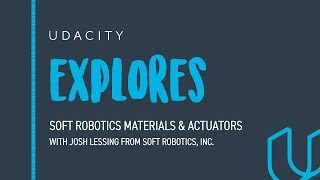 Soft Robotics Materials and Actuators with Josh Lessing from Soft Robotics, Inc.