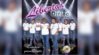 LIBERTAD DIVINA | Cumbia Para Cristo - 2007 - [ALBUM COMPLETO]