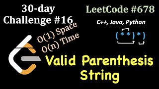 LeetCode 30 day Challenge | Day 16 | Valid Parenthesis String (C++, Java, Python) | LeetCode 678