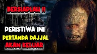 BERSIAPLAH ⁉️ KETAHUILAH PERISTIWA INI PERTANDA DAJJAL AKAN KELUAR