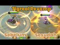 PERBEDAAN SKILL TIGREAL REVAMP DAN SEBELUM REVAMP | TIGREAL REVAMP PATCH 1.4.90