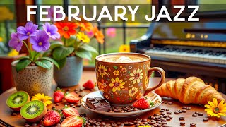 February Morning Jazz ☕ Elegant Coffee Music \u0026 Soft Bossa Nova instrumental for Working, Studying