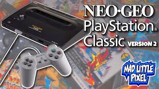 The Neo Geo PlayStation Classic VERSION 2 Is HERE!