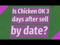 Is Chicken OK 3 days after sell by date?