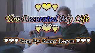 ♥❤♥You Decorated My Life♥❤♥ Kenny Rogers♥❤♥Song With Lyrics♥❤♥