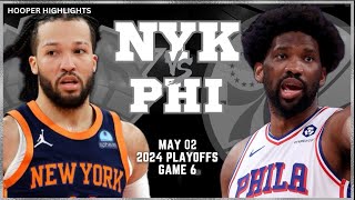 New York Knicks vs Philadelphia 76ers  Game 6 Highlights | May 2 | 2024 NBA Play