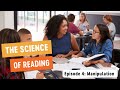 Unraveling the Science of Reading: Manipulation (Part 4)