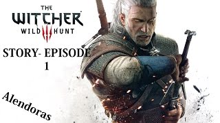 The Witcher 3 Wild Hunt  Story Episode 1