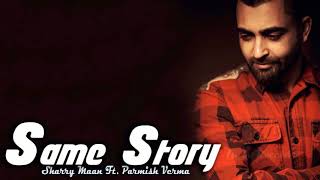 Same Story (FULL SONG) - Sharry Maan | Parmish Verma | New Punjabi Songs 2017