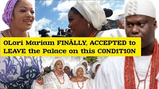 Olori Mariam FINĀLLY AGREES to LEAVE the Palace for Queen Naomi