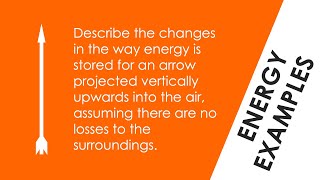Describe the Change in Energy Stores for an Arrow - WORKED EXAMPLE - GCSE Physics