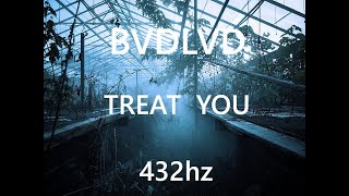 BVDLVD - TREAT YOU (432hz)