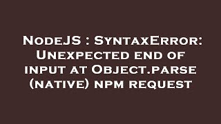 NodeJS : SyntaxError: Unexpected end of input at Object.parse (native) npm request