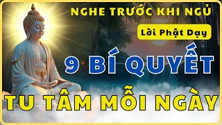 Lời Phật Dạy 9 Bí Quyết Tu Tâm Hàng Ngày, Thoát Khổ Đau, Tích Phước Nhanh - Nghe Trước Khi Ngủ