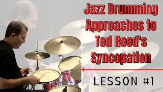 Jazz Drumming Approaches to Ted Reed's Syncopation #1- Jazz Drum Lessons
